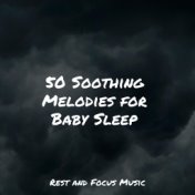50 Soothing Melodies for Baby Sleep