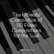 The Ultimate Compilation of 25 Piano Compositions for the Soul