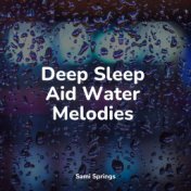 Deep Sleep Aid Water Melodies