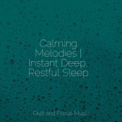 Calming Melodies | Instant Deep, Restful Sleep