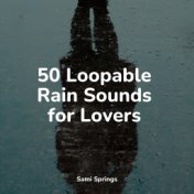 50 Loopable Rain Sounds for Lovers