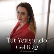 Tut Yetişəndə Gəl Bizə