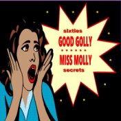 Good Golly Miss Molly - Sixties Secrets