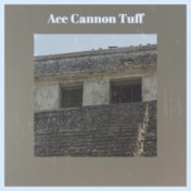 Ace Cannon Tuff