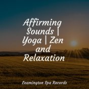 Affirming Sounds | Yoga | Zen and Relaxation