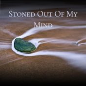 Stoned Out Of My Mind