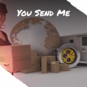 You Send Me