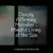 Deeply Affirming Melodies | Mindful Living at the Spa