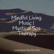 Mindful Living Music | Mystical Spa Therapy