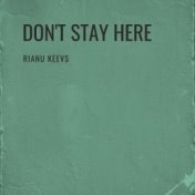 Don't stay here