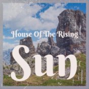 House Of The Rising Sun