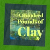 A Hundred Pounds of Clay