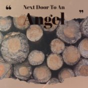 Next Door To An Angel