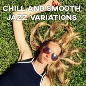 Chill and Smooth Jazz Variations – Acoustic Music for Relaxation, Work, Sleep or Rest with Favourite Drink