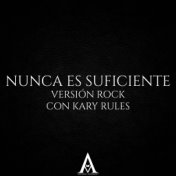 Nunca Es Suficiente (Con Kary Rules) (Versión Rock)