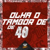 Olha o Tambor de 40