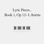 Lyric Pieces , Book 1, Op. 12: I. Arietta