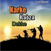 Karke Kabza Dekhe