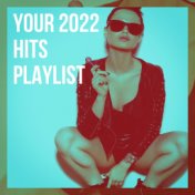 Your 2022 Hits Playlist