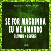 Se For Magrinha Eu Me Amarro (Slowed + Reverb)