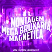 Montagem - Mega Bruxaria Magnética