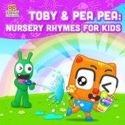 Toby & Pea Pea: Nursery Rhymes for Kids
