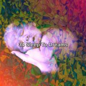 34 Sleep To Dreams