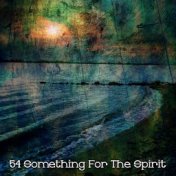 54 Something For The Spirit