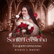 Santa Teresinha (Eu Quero uma Rosa)