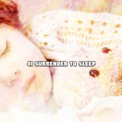 41 Surrender To Sleep