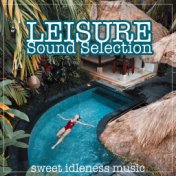 Leisure sound selection (Sweet idleness music)