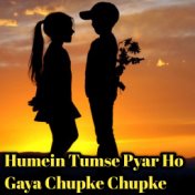 Humein Tumse Pyar Ho Gaya Chupke Chupke