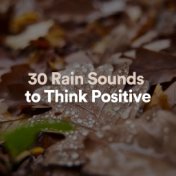 30 Rain Sounds to Think Positive