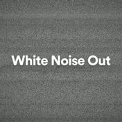 White Noise Out