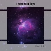 I Need Your Days Best 22
