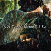 40 Set Your Mind Free With Rain