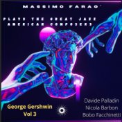 Massimo Faraò Plays the Great Jazz American Composers - George Gershwin, Vol. 3