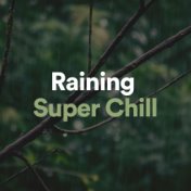 Raining Super Chill