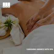 Vanishing Sadness with Spa