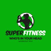 Who's In Your Head (Workout Mix)