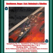 Beethoven, Reger, Liszt, Dohnányi & Sibelius: Symphony No. 5 - Variations on a Theme of Mozart Hungarian Rhapsodies Nos. 1 & 2 W...