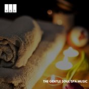 The Gentle Soul Spa Music