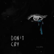 don't cry