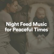 Night Feed Music for Peaceful Times