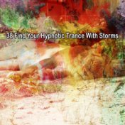 38 Find Your Hypnotic Trance With Storms