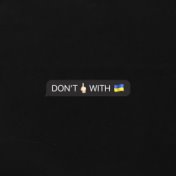 Don't Fuck With Ukraine