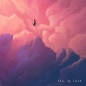 Fall So Fast