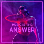 Music Is The Answer