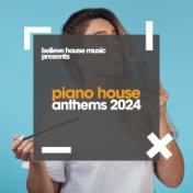 Piano House Anthems 2024