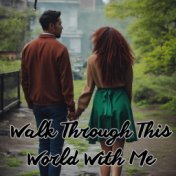 Walk Through This World with Me